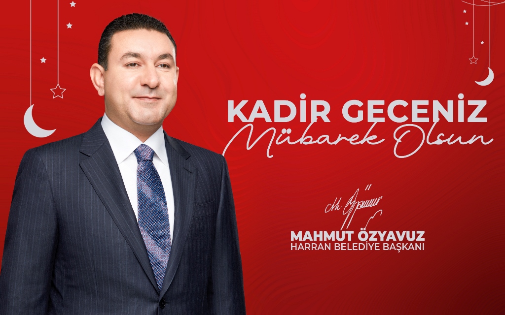 BAŞKAN ÖZYAVUZ: KADİR GECESİ'Nİ BİR KEZ DAHA KARŞILAMANIN MANEVİ SEVİNCİNİ YAŞIYORUZ